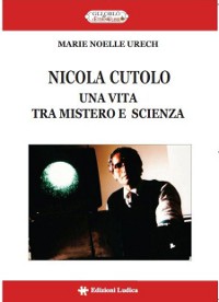 Nicola Cutolo. Una vita tra mistero e scienza
