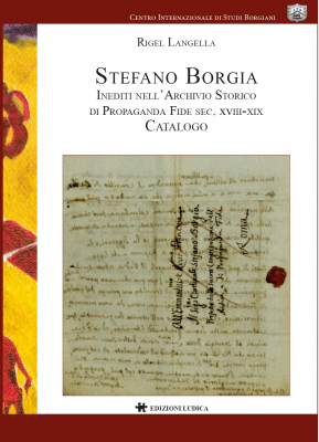 Stefano Borgia. Inediti nell’Archivio Storico di Propaganda Fide sec. XVIII- XIX Catalogo